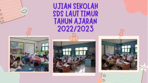 PELAKSANAAN UJIAN SEKOLAH ( US ) DI SDS LAUT TIMUR TAHUN AJA
