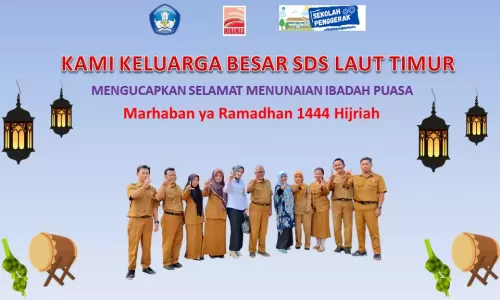 KEGIATAN SEKOLAH SDS LAUT TIMUR DI BULAN RAMDHAN TAHUN 1444 